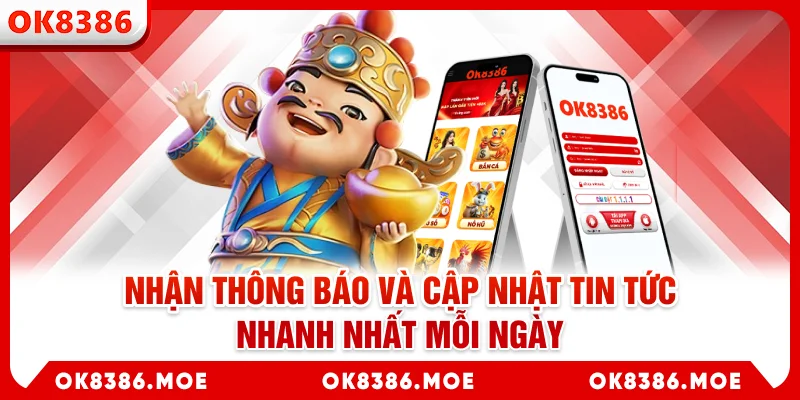 Nhận thông báo và cập nhật tin tức nhanh nhất mỗi ngày