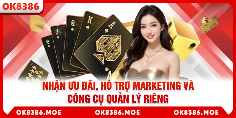 Nhận ưu đãi, hỗ trợ marketing và công cụ quản lý riêng