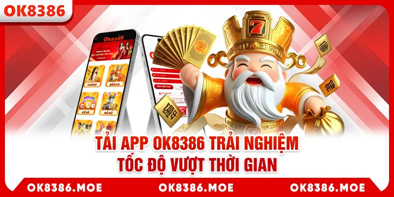 Tải App OK8386 - Trải Nghiệm Tốc Độ Vượt Thời Gian